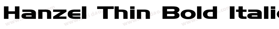 Hanzel Thin Bold Italic字体转换